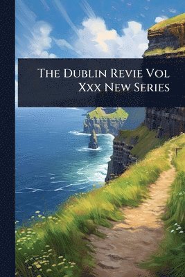 Anonymous - Dublin Revie Vol Xxx New Series, Häftad