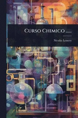 Nicolàs Lemery - Curso Chimico ......, Häftad. Tillgänglighet: Lägg i varukorg