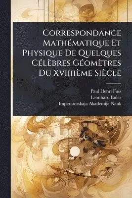 Paul Henri Fuss, Leonhard Euler - Correspondance MathÃ(c)matique Et Physique De Quelques CÃ(c)lèbres GÃ(c)omètres Du Xviiiième Siècle, Häftad. Tillgänglighet: Lägg i varukorg