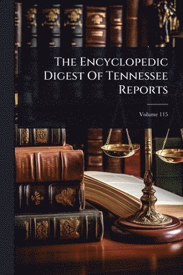 Encyclopedic Digest Of Tennessee Reports
