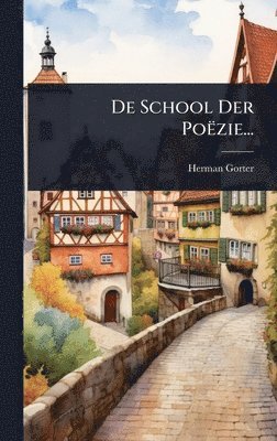 Herman Gorter - De School Der Poëzie..., Inbunden