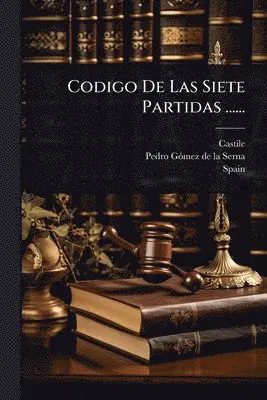 Castile (Kingdom), Spain - Codigo De Las Siete Partidas ......, Häftad. Tillgänglighet: Lägg i varukorg