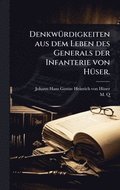 Denkw�1/4rdigkeiten aus dem Leben des Generals der Infanterie von H�1/4ser.