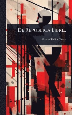 Marcus Tullius Cicero - De Republica Libri..., Inbunden. Tillgänglighet: Lägg i varukorg