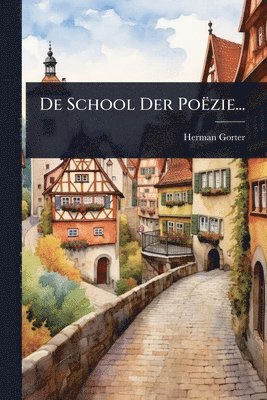 Herman Gorter - De School Der Poëzie..., Häftad