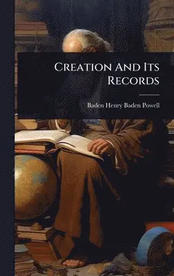 Baden Henry Baden-Powell - Creation And Its Records, Inbunden. Tillgänglighet: Lägg i varukorg