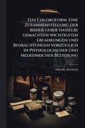 Chloroform. Eine Zusammenstellung der bisher ueber dasselbe gemachten wichtigsten Erfahrungen und Beobachtungen vorzÃ1/4glich in Physiologischer und Medizinischer Beziehung