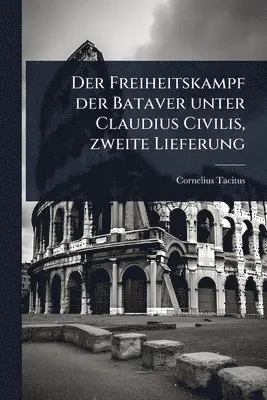 Freiheitskampf der Bataver unter Claudius Civilis, zweite Lieferung