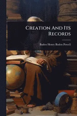 Baden Henry Baden-Powell - Creation And Its Records, Häftad. Tillgänglighet: Lägg i varukorg