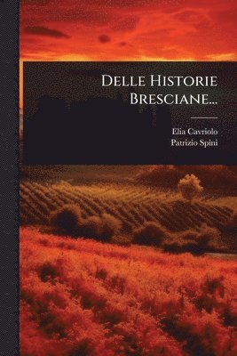 Delle Historie Bresciane...