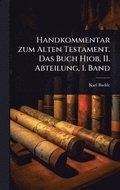 Handkommentar zum Alten Testament. Das Buch Hiob, II. Abteilung, 1. Band
