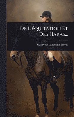 Savary de Lancosme-Brèves - De L'Ã(c)quitation Et Des Haras..., Inbunden. Tillgänglighet: Lägg i varukorg