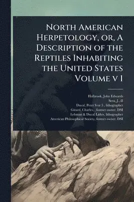 Sera J Ill - North American Herpetology, or, A Description of the Reptiles Inhabiting the United States Volume v 1, Häftad. Tillgänglighet: Lägg i varukorg