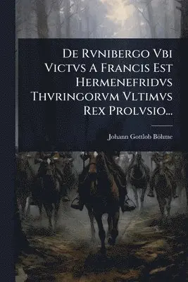De Rvnibergo Vbi Victvs A Francis Est Hermenefridvs Thvringorvm Vltimvs Rex Prolvsio...