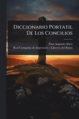 Pons Augustin Alletz - Diccionario Portatil De Los Concilios, Häftad