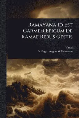 Vlmki - Ramayana Id Est Carmen Epicum De Ramae Rebus Gestis, Häftad. Tillgänglighet: Lägg i varukorg