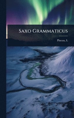Pineau L - Saxo Grammaticus, Inbunden