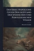 Der Krieg Napoleons Gegen Den Aufstand Der Spanischen Und Portugiesischen V�lker