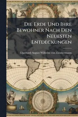 Erde Und Ihre Bewohner Nach Den Neuesten Entdeckungen