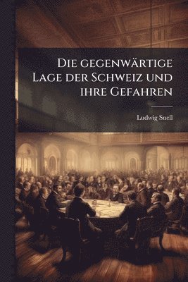 Ludwig Snell - gegenwärtige Lage der Schweiz und ihre Gefahren, Häftad. Tillgänglighet: Lägg i varukorg