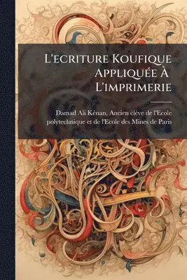 L'ecriture Koufique AppliquÃ(c)e ÃÂ L'imprimerie