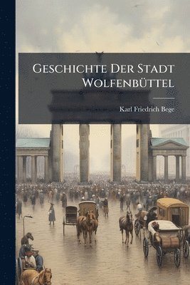 Geschichte Der Stadt WolfenbÃ1/4ttel