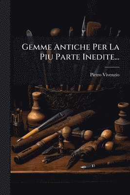 Gemme Antiche Per La Piu Parte Inedite...