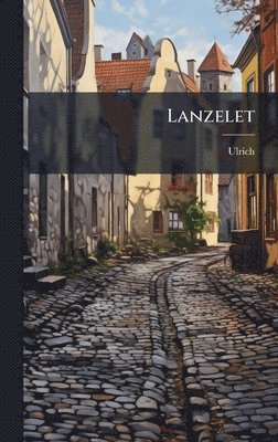 Ulrich (Von Zatzikhoven) - Lanzelet, Inbunden