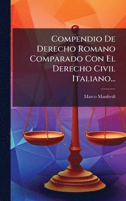 Marco Manfredi - Compendio De Derecho Romano Comparado Con El Derecho Civil Italiano..., Inbunden. Tillgänglighet: Lägg i varukorg