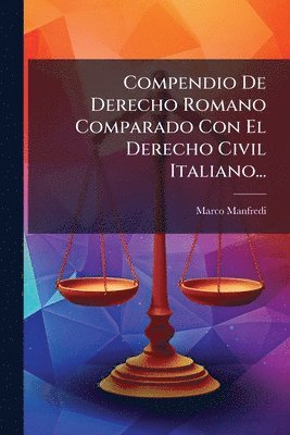 Marco Manfredi - Compendio De Derecho Romano Comparado Con El Derecho Civil Italiano..., Häftad. Tillgänglighet: Lägg i varukorg