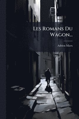 Adrien Marx - Les Romans Du Wagon..., Häftad. Tillgänglighet: Lägg i varukorg