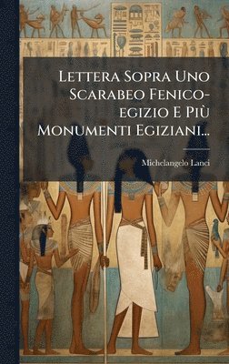 Michelangelo Lanci - Lettera Sopra Uno Scarabeo Fenico-egizio E PiÃ¹ Monumenti Egiziani..., Inbunden. Tillgänglighet: Lägg i varukorg