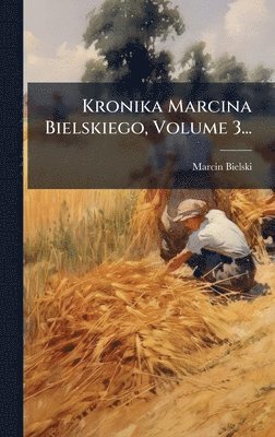 Marcin Bielski - Kronika Marcina Bielskiego, Volume 3..., Inbunden