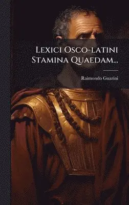 Raimondo Guarini - Lexici Osco-latini Stamina Quaedam..., Inbunden. Tillgänglighet: Lägg i varukorg