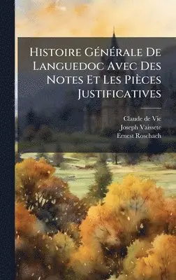 Claude De Vic, Joseph Vaissete, Ernest Roschach - Histoire GÃ(c)nÃ(c)rale De Languedoc Avec Des Notes Et Les Pièces Justificatives, Inbunden. Tillgänglighet: Lägg i varukorg