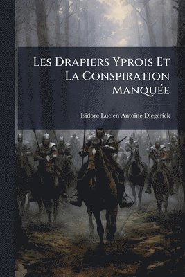 Les Drapiers Yprois Et La Conspiration ManquÃ(c)e