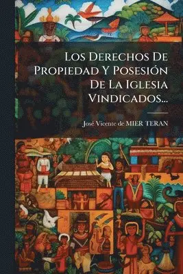 Derechos De Propiedad Y PosesiÃ3n De La Iglesia Vindicados...