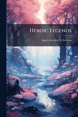 Agnes Grozier Herbertson - Heroic Legends, Häftad
