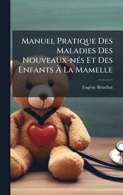 Eugène Bouchut - Manuel Pratique Des Maladies Des Nouveaux-nÃ(c)s Et Des Enfants Ã La Mamelle, Inbunden. Tillgänglighet: Lägg i varukorg