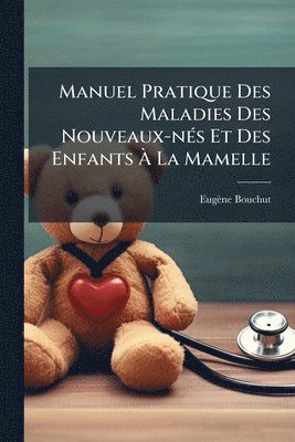 Eugène Bouchut - Manuel Pratique Des Maladies Des Nouveaux-nÃ(c)s Et Des Enfants Ã La Mamelle, Häftad. Tillgänglighet: Lägg i varukorg
