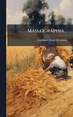 Leonhard David Hermann - Maslographia..., Inbunden. Tillgänglighet: Lägg i varukorg
