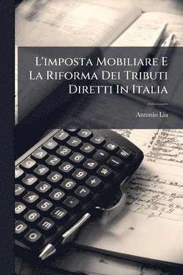 L'imposta Mobiliare E La Riforma Dei Tributi Diretti In Italia