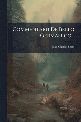 Commentarii De Bello Germanico...
