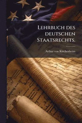 Lehrbuch des deutschen Staatsrechts.