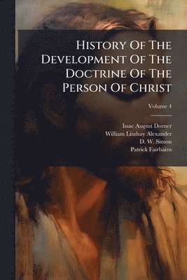 Issac August Dorner - History Of The Development Of The Doctrine Of The Person Of Christ, Häftad