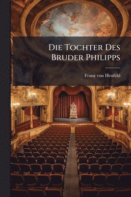 Franz Von Heufeld - Tochter Des Bruder Philipps, Häftad