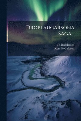 Th Ingjaldsson, Konràã° Gã-Slason - Droplaugarsona Saga..., Häftad