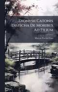 Dionysii Catonis Disticha De Moribus Ad Filium