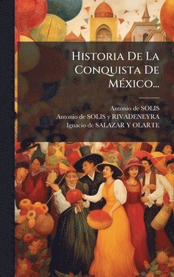 Historia De La Conquista De MÃ(c)xico...