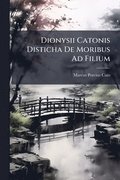 Dionysii Catonis Disticha De Moribus Ad Filium